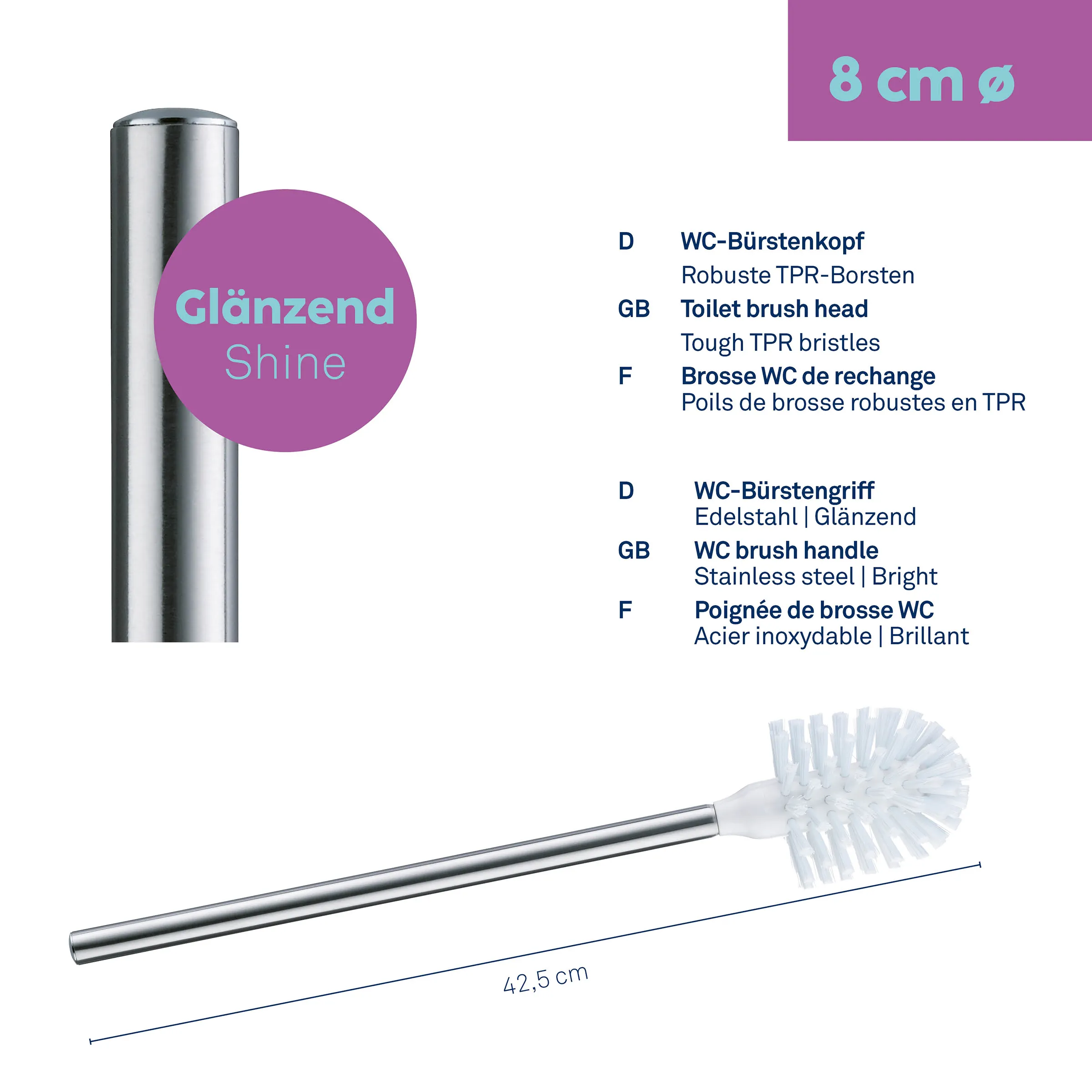WC-Bürstenkopf Glänzend Shine mit TPR-Borsten und Edelstahl-Griff Glänzend Shine WC-Bürstenkopf mit 8cm Durchmesser und Edelstahl-Griff, 42,5cm lange Toilettenbürste