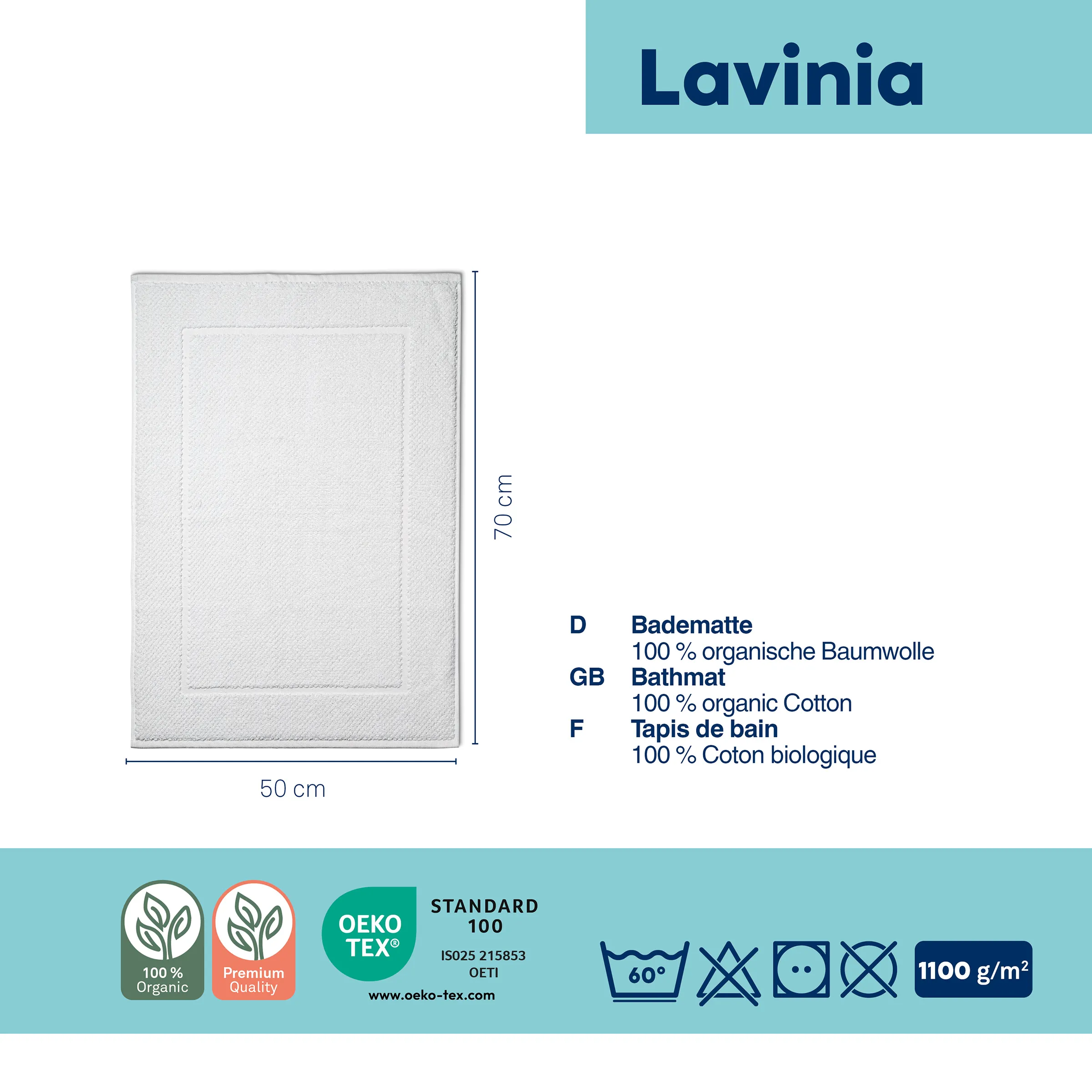 Lavinia Badematte Bio-Baumwolle 50x70 cm Lavinia Badematte aus 100% organischer Baumwolle, 50 x 70 cm, mit OEKO-TEX Standard 100 Zertifikat