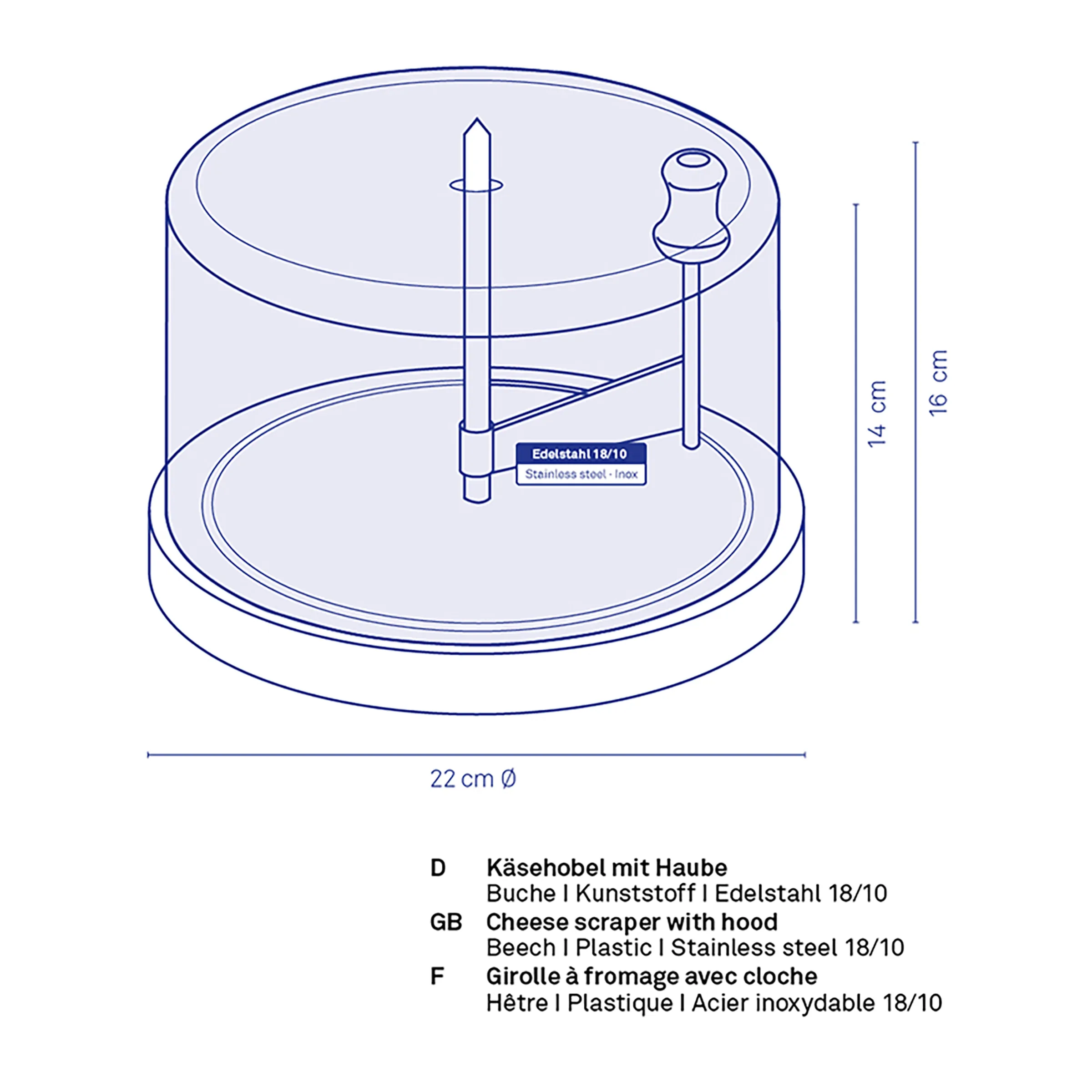 Käsehobel mit Haube Edelstahl 18/10 - Technische Produktzeichnung mit Maßen Technische Zeichnung Käsehobel mit Haube, Edelstahl 18/10, 22 cm Durchmesser, 14-16 cm Höhe