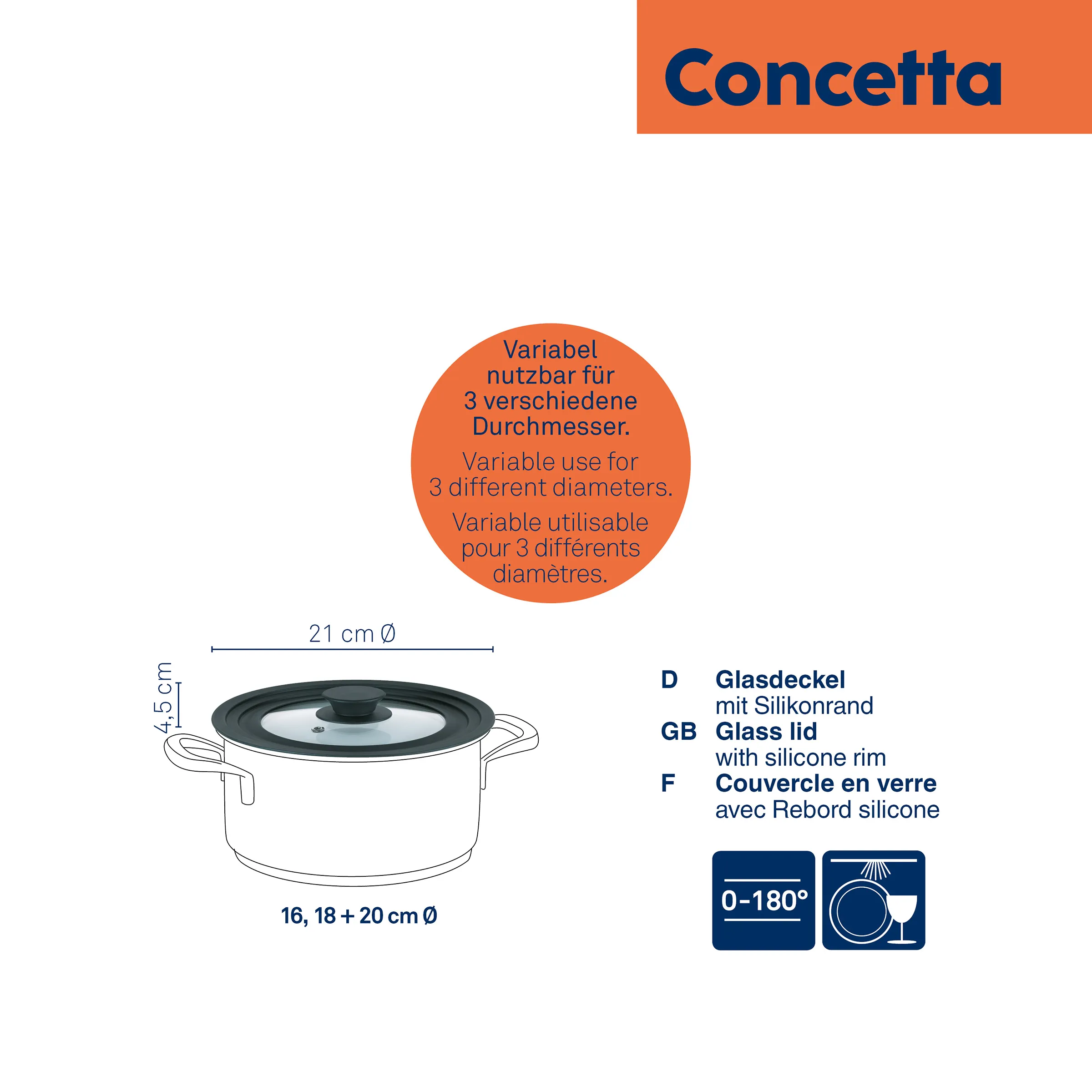 Concetta Glasdeckel mit Silikonrand für Kochtöpfe Concetta Glasdeckel mit Silikonrand für Töpfe von 16-20 cm Durchmesser, höhenverstellbar bis 180 Grad.