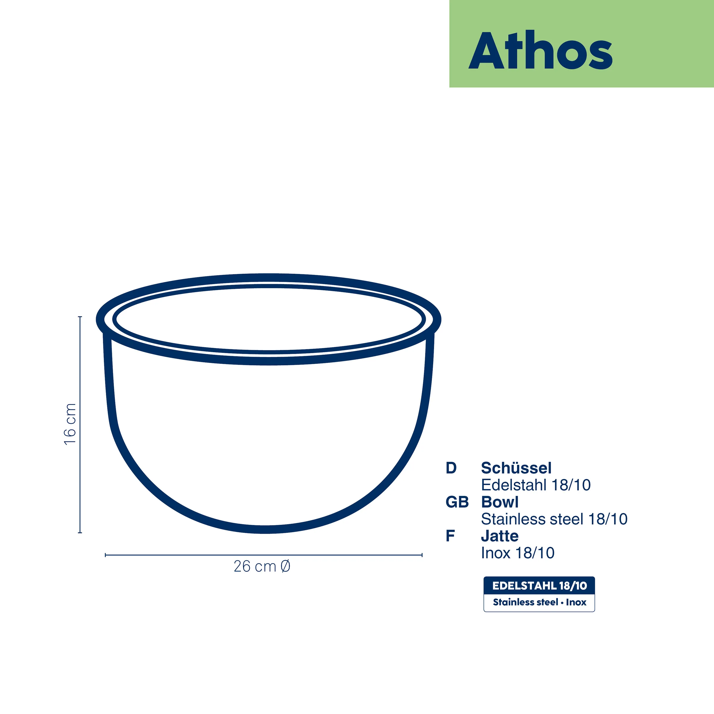 Athos Schüssel Edelstahl 18/10 - 26 cm Durchmesser Athos Schüssel aus Edelstahl 18/10, 26 cm Durchmesser, 16 cm Höhe, technische Produktzeichnung mit Maßen