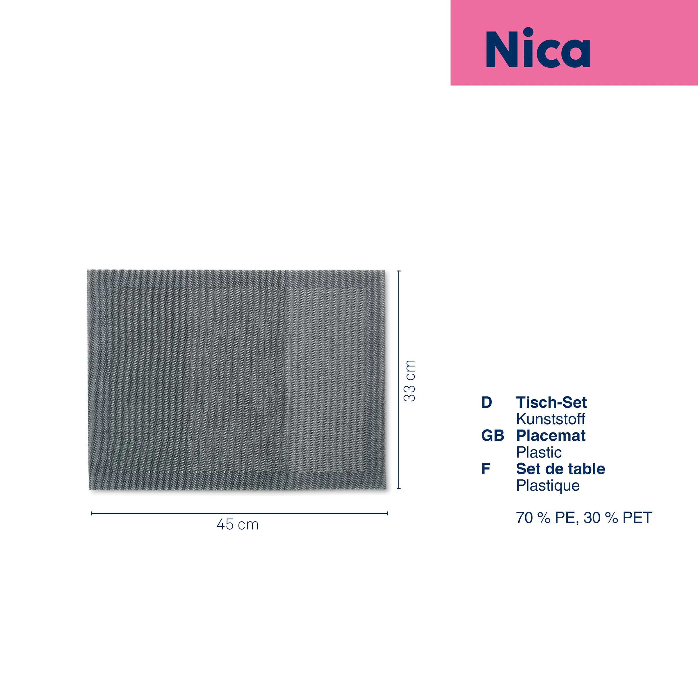 Nica Tisch-Set Kunststoff Platzset 45x33 cm grau Graues Kunststoff-Platzset 45x33 cm von Nica aus 70% PE und 30% PET auf weißem Hintergrund