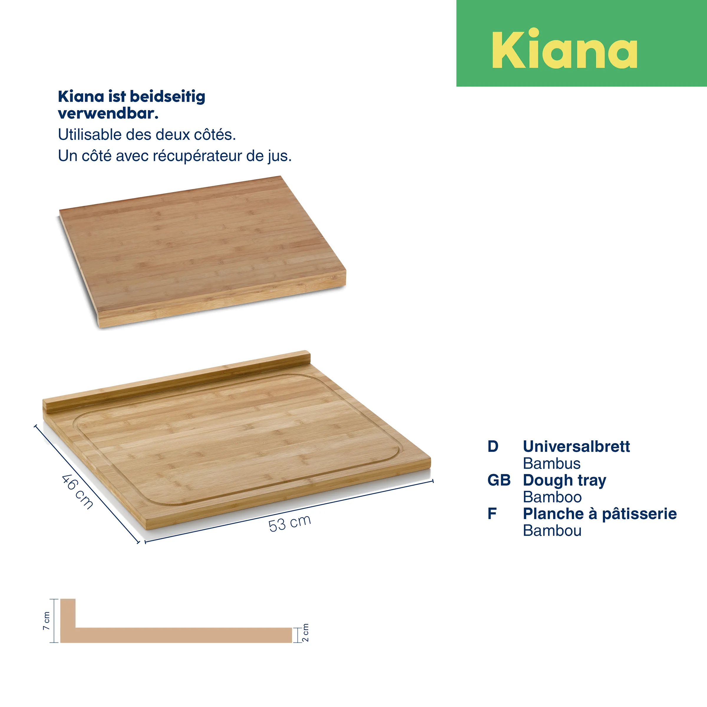 Kiana Schneidebrett Bambus doppelseitig mit Saftrinne Kiana Bambus-Schneidebrett doppelseitig verwendbar, eine Seite mit Saftrinne, Maße 53x40cm